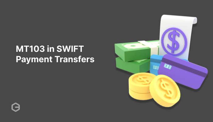 MT103 in SWIFT Payments: Use and Elements