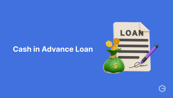 Cash in advance loan: What are they and how do they work?
