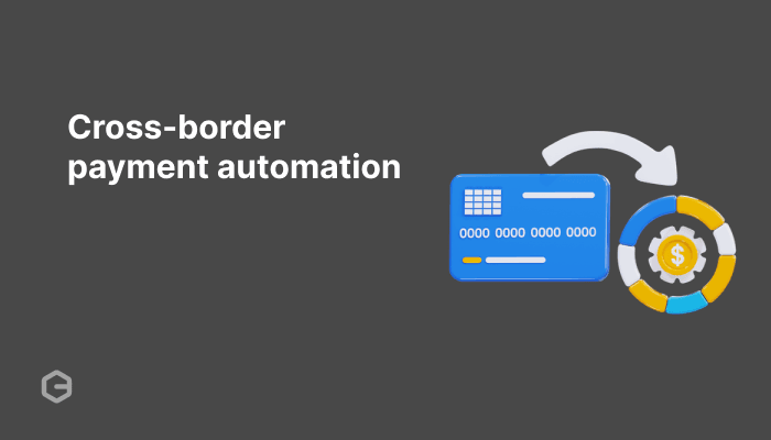 What is cross-border payment automation? A complete guide