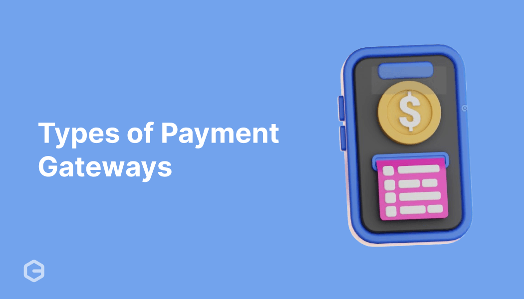 Different Types of Payment Gateways Explained
