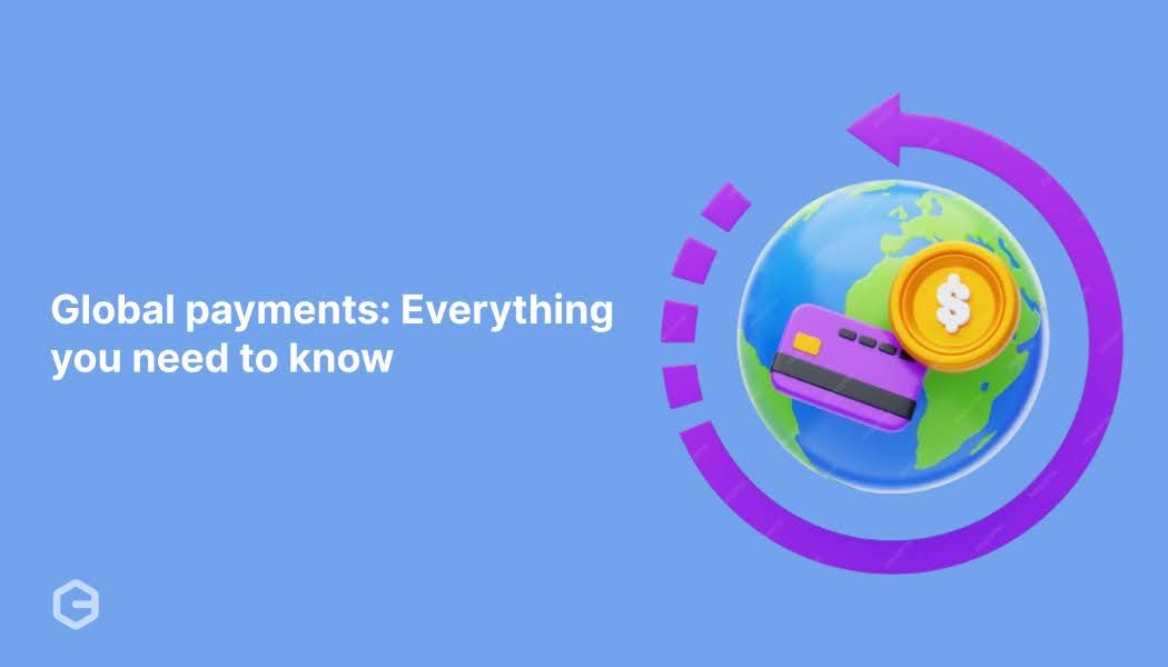 Global payments: What it is, how it works, and benefits