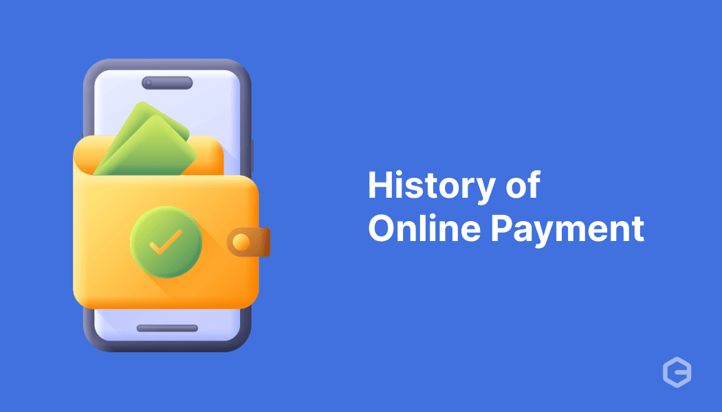 History of Online Payment: How We Got Here (And What's Next)