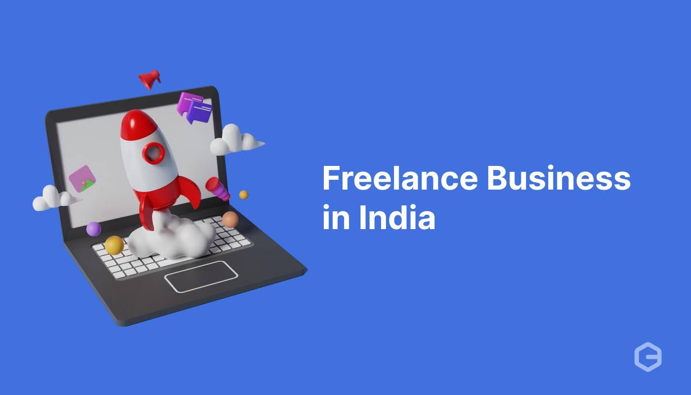 How to Start a Freelance Business in India: A Complete Guide