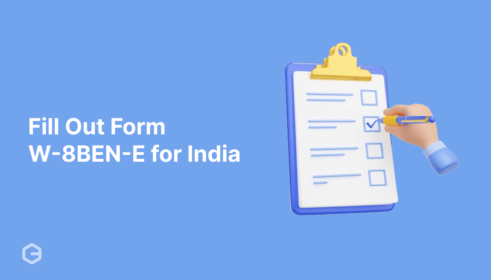 How to Fill Form W-8BEN-E for India Step-by-Step Guide