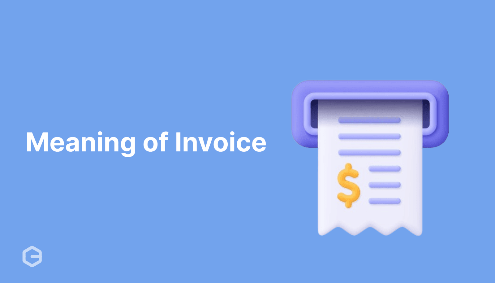 Meaning of Invoice: The Ultimate Guide to Definition, Process, Examples & More