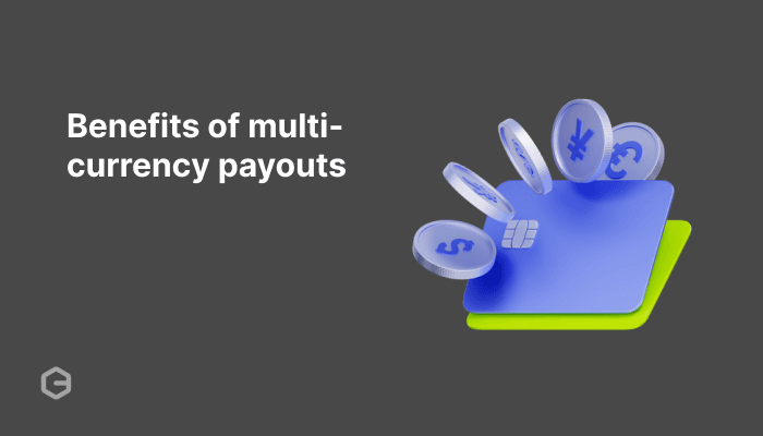 Multi-currency payouts: How they work and their benefits