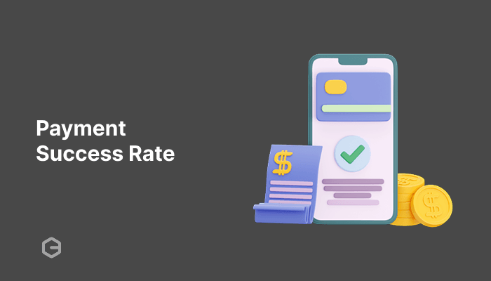 Payment success rate: What it is and how to improve it?