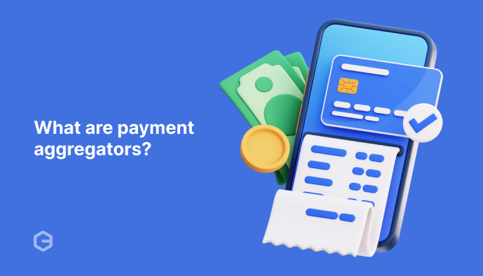 What are payment aggregators? Types, examples, and benefits