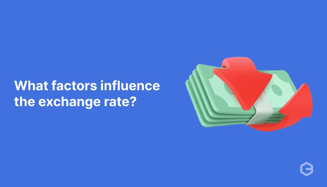 What factors influence the exchange rate? A complete guide