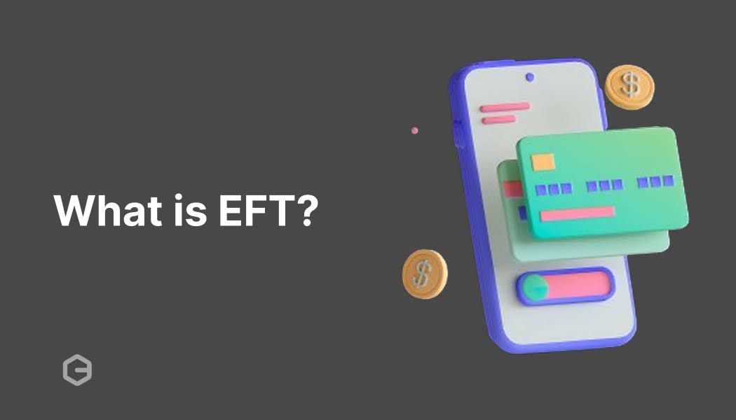 What is EFT? A complete guide to electronic fund transfer
