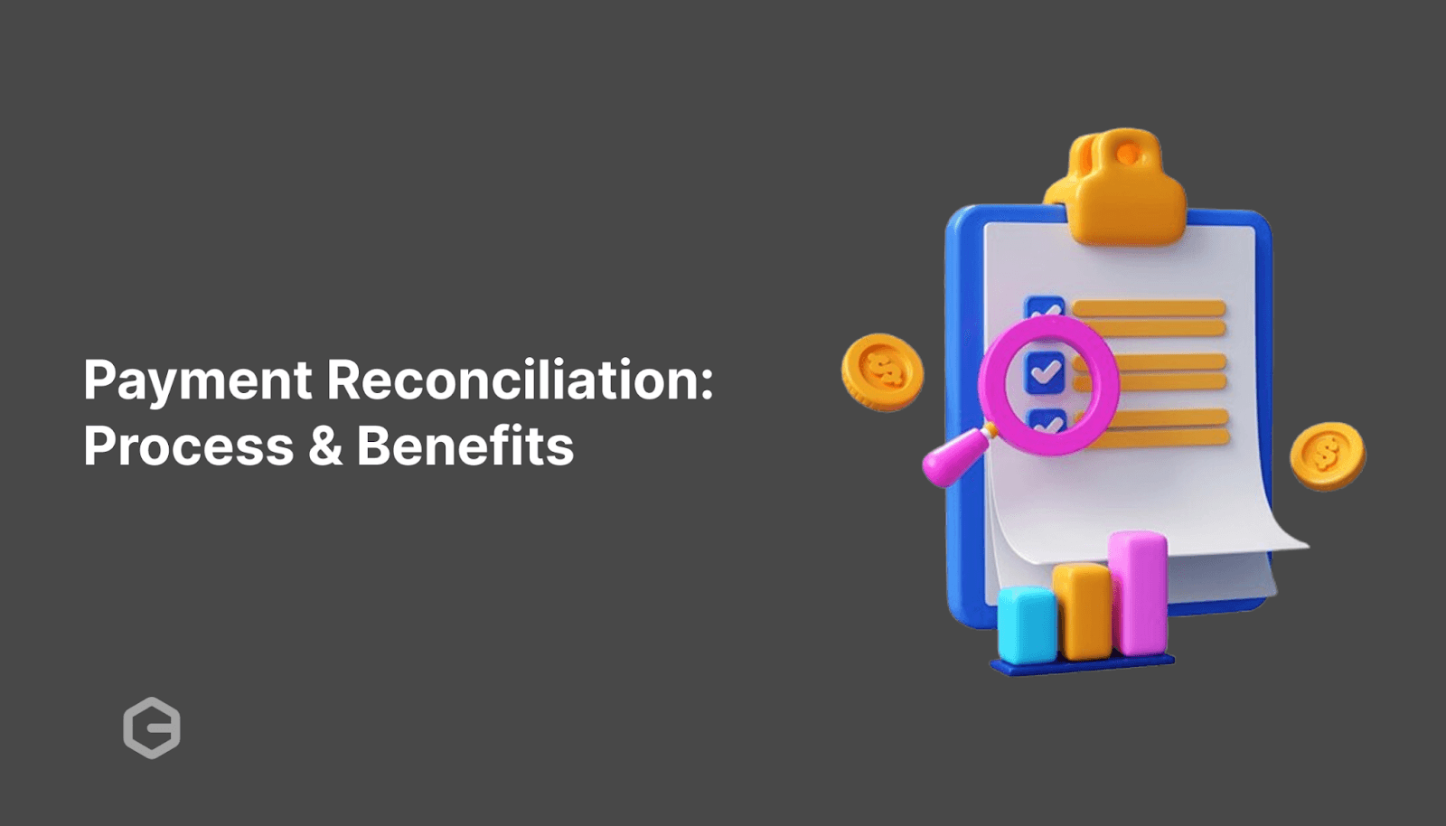 What is Payment Reconciliation: Process, Types, and Benefits