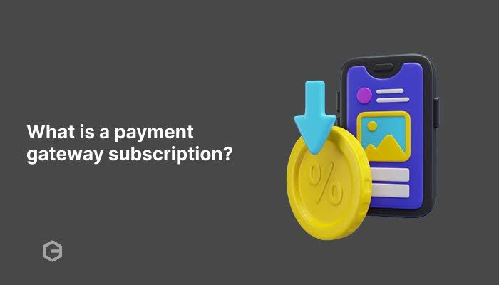 What is a payment gateway subscription? Top 5 options in India