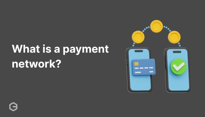What is a payment network? A complete guide