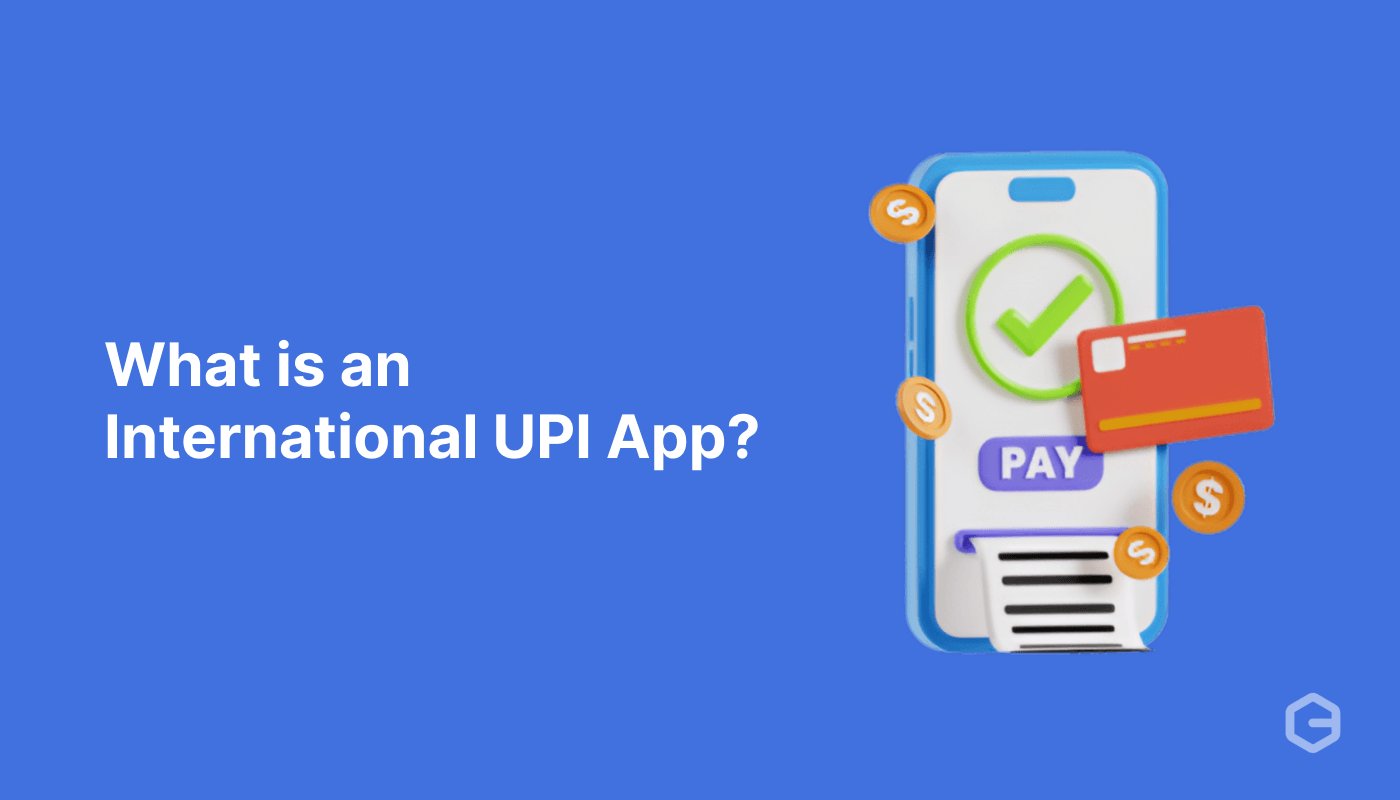 What is an international UPI app? Benefits and how it works