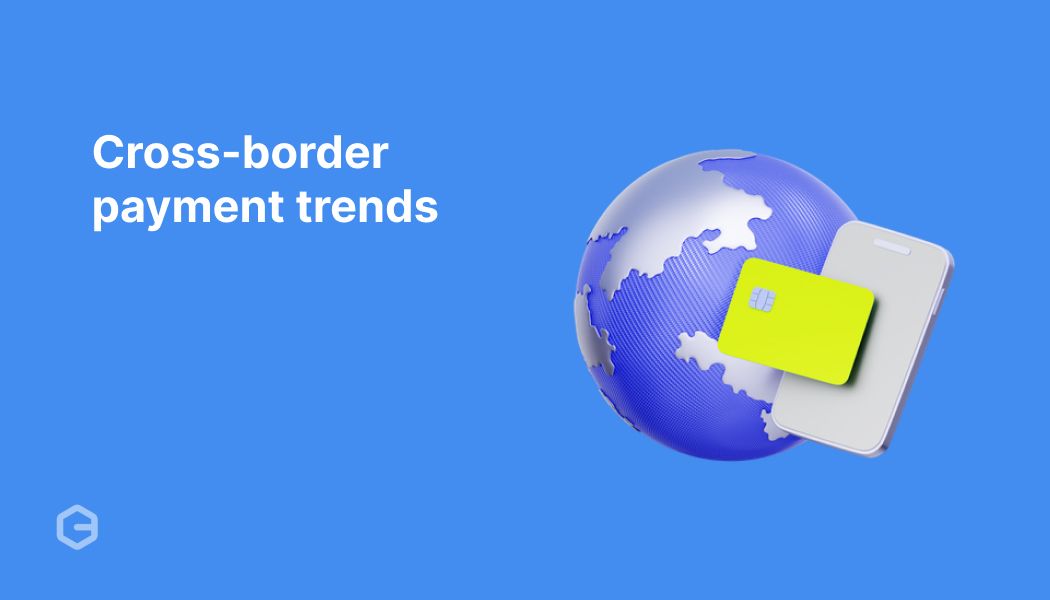 Top 10 cross-border payment trends in 2026