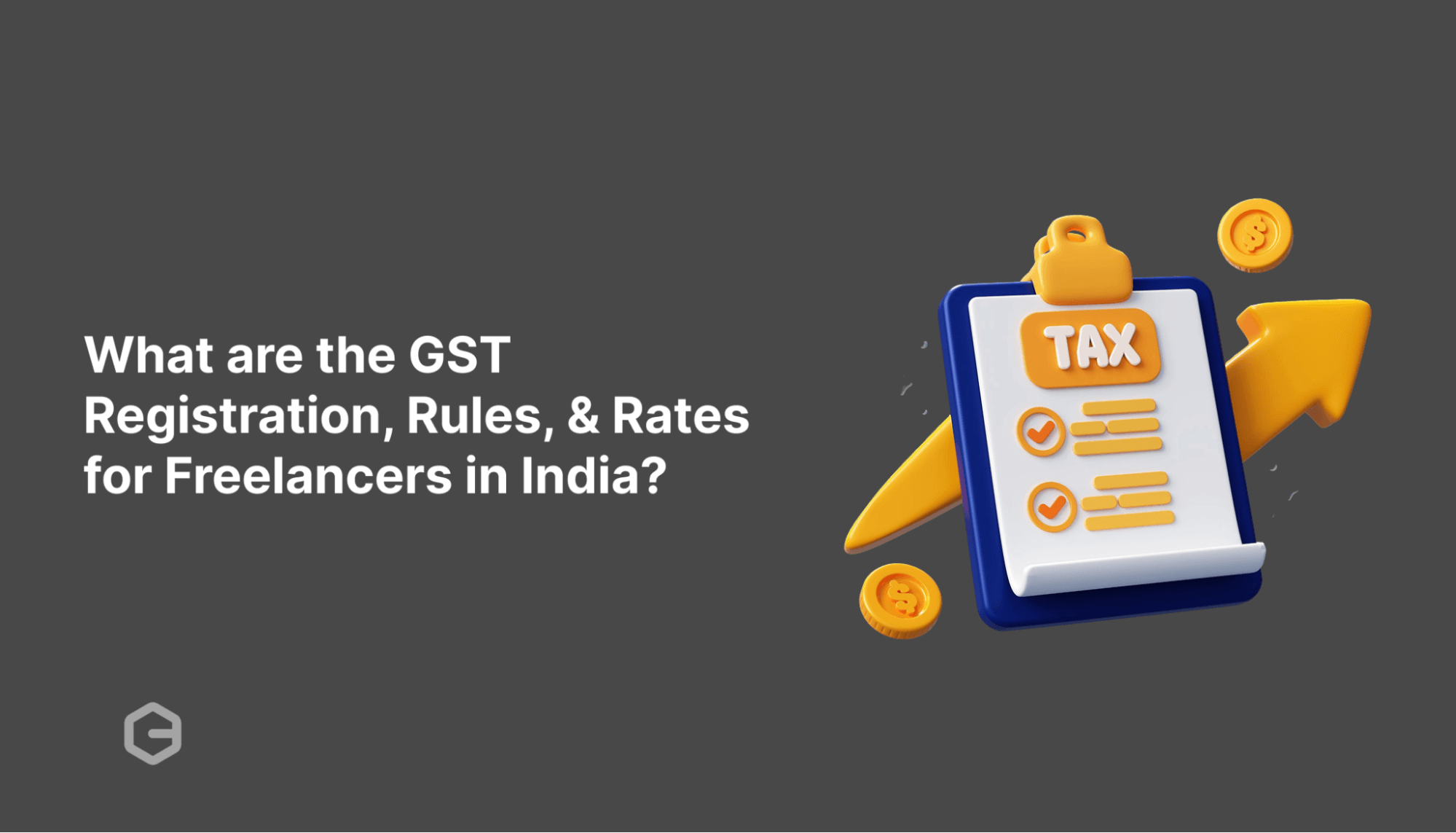 What are the GST Registration, Rules, and Rates for Freelancers in India?