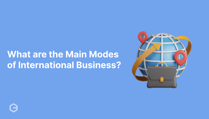 What are the main modes of international business?