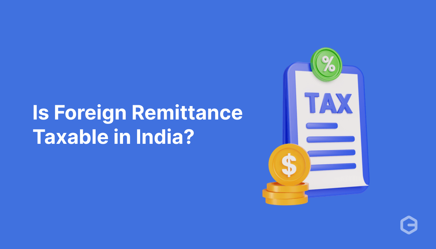 Is foreign remittance taxable in India? All you need to know