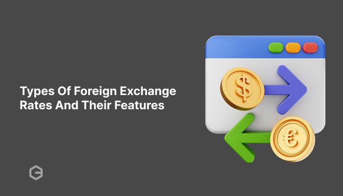 Types Of Foreign Exchange Rates And Their Features