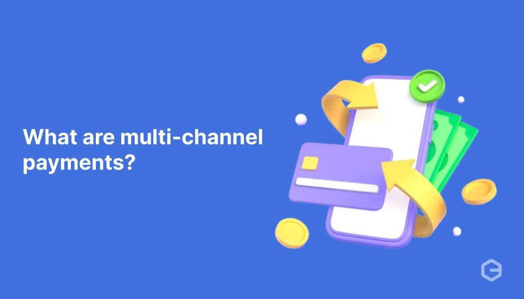 What are multi-channel payments? Step-by-step setup guide