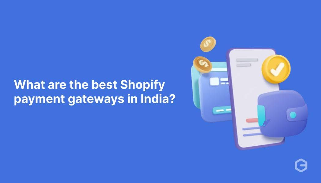 What are the best Shopify payment gateways in India?