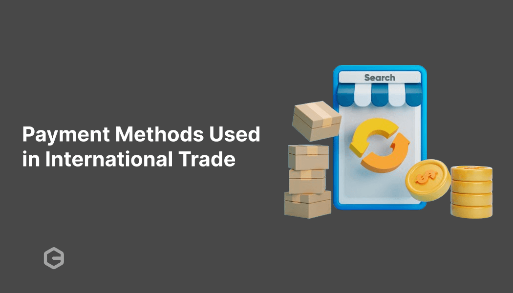 What are the different methods of payment in International Trade?