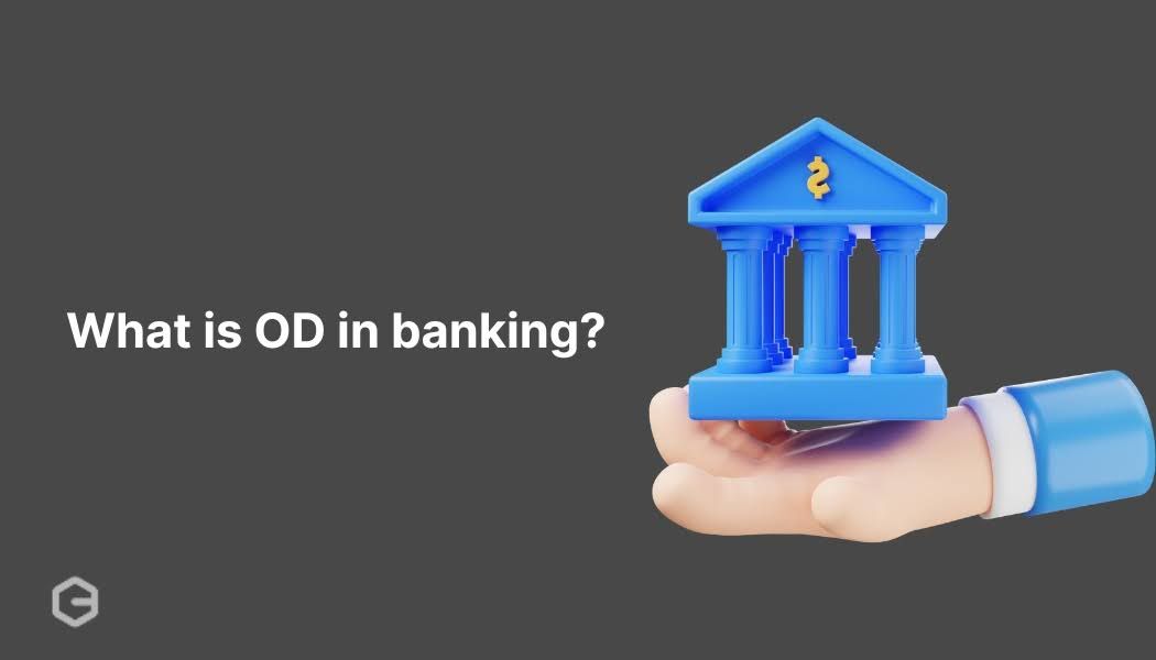 What is OD in banking? Full form, types, and how it works