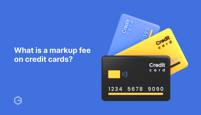 What is a markup fee on credit cards? A complete guide