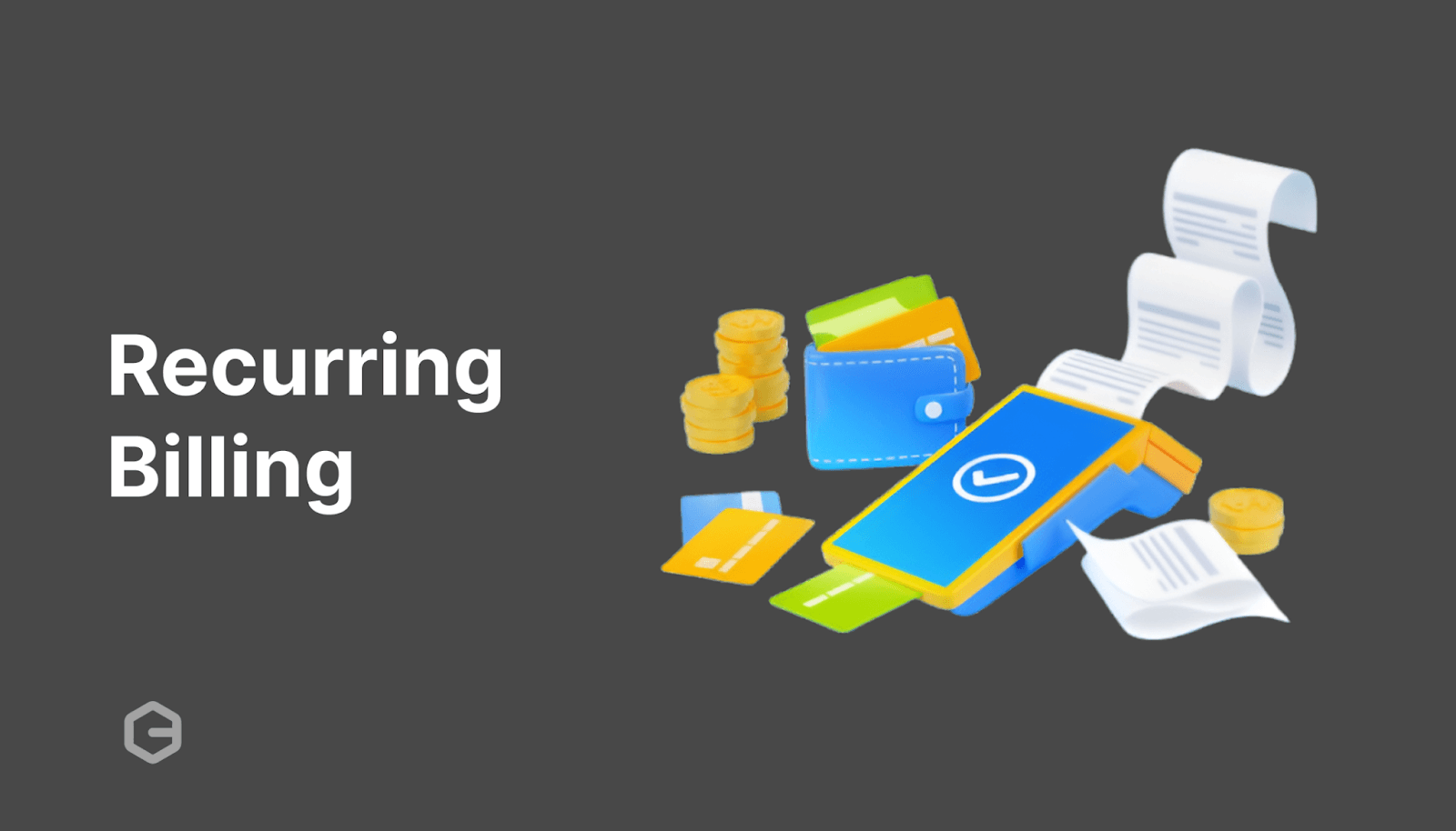 What is recurring billing: types, benefits, and examples